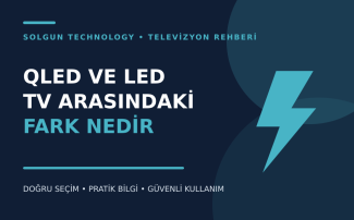 QLED ve LED TV Arasındaki Fark Nedir?