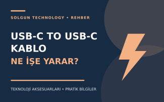 USB-C to USB-C Kablo Ne İşe Yarar?