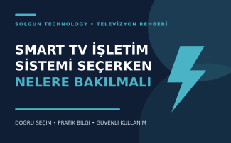 Smart TV İşletim Sistemi Seçerken Nelere Bakılmalı?