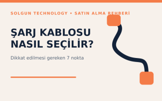 Şarj Kablosu Alırken Nelere Dikkat Edilmeli?