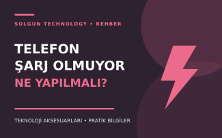 Telefon Şarj Olmuyor: Adım Adım Kontrol Rehberi