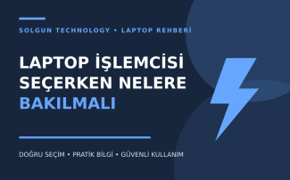 Laptop İşlemcisi Seçerken Nelere Bakılmalı?