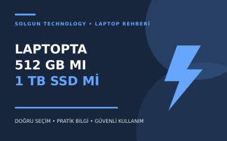 Laptopta 512 GB mı 1 TB SSD mi?