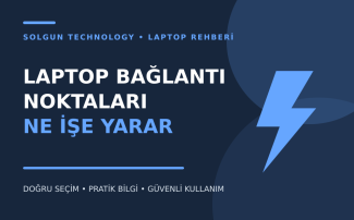 Laptop Bağlantı Noktaları Ne İşe Yarar?