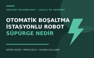Otomatik Boşaltma İstasyonlu Robot Süpürge Nedir?