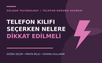 Telefon Kılıfı Seçerken Nelere Dikkat Edilmeli?