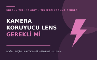 Kamera Koruyucu Lens Gerekli mi?