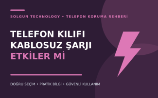 Telefon Kılıfı Kablosuz Şarjı Etkiler mi?
