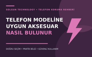 Telefon Modeline Uygun Aksesuar Nasıl Bulunur?